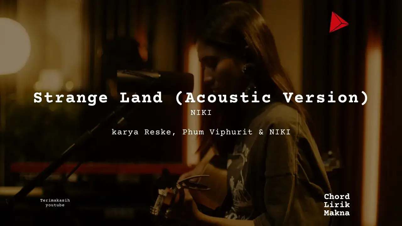 Makna Lagu Strange Land (Acoustic Version) · NIKI