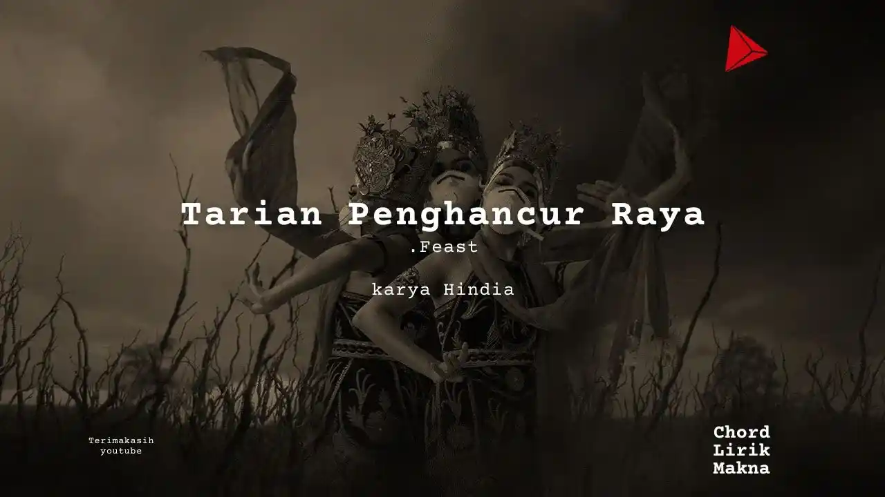 Tarian Penghancur Raya .Feast karya Hindia Album Musisi Me Lirik Lagu Bo Chord C D E F G A B musikIN-karya kekitaan - karya selesaiin masalah