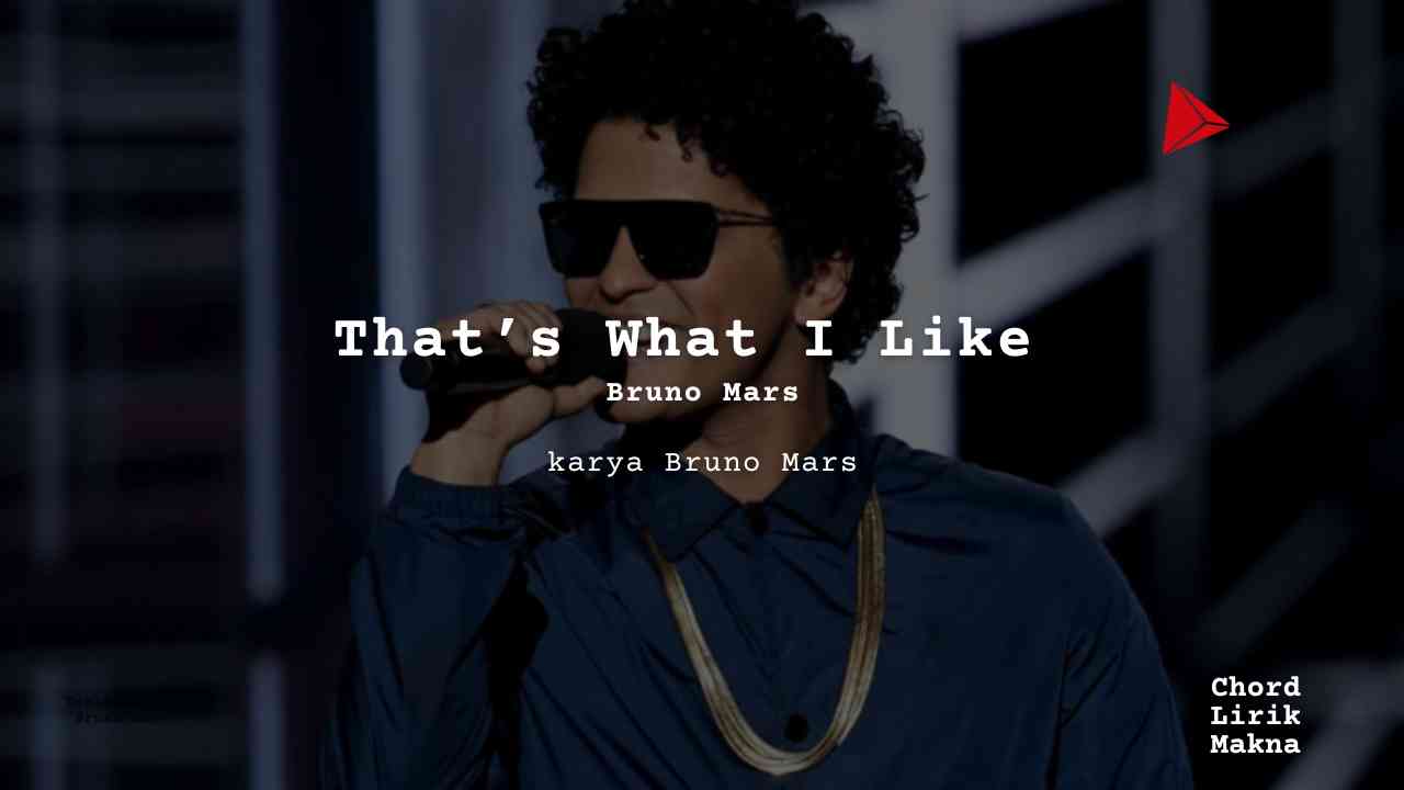 Makna Lagu That’s What I Like · Bruno Mars