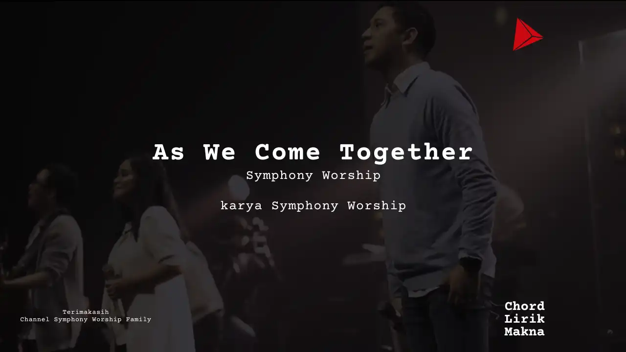 Lirik As We Come Together · Symphony Worship