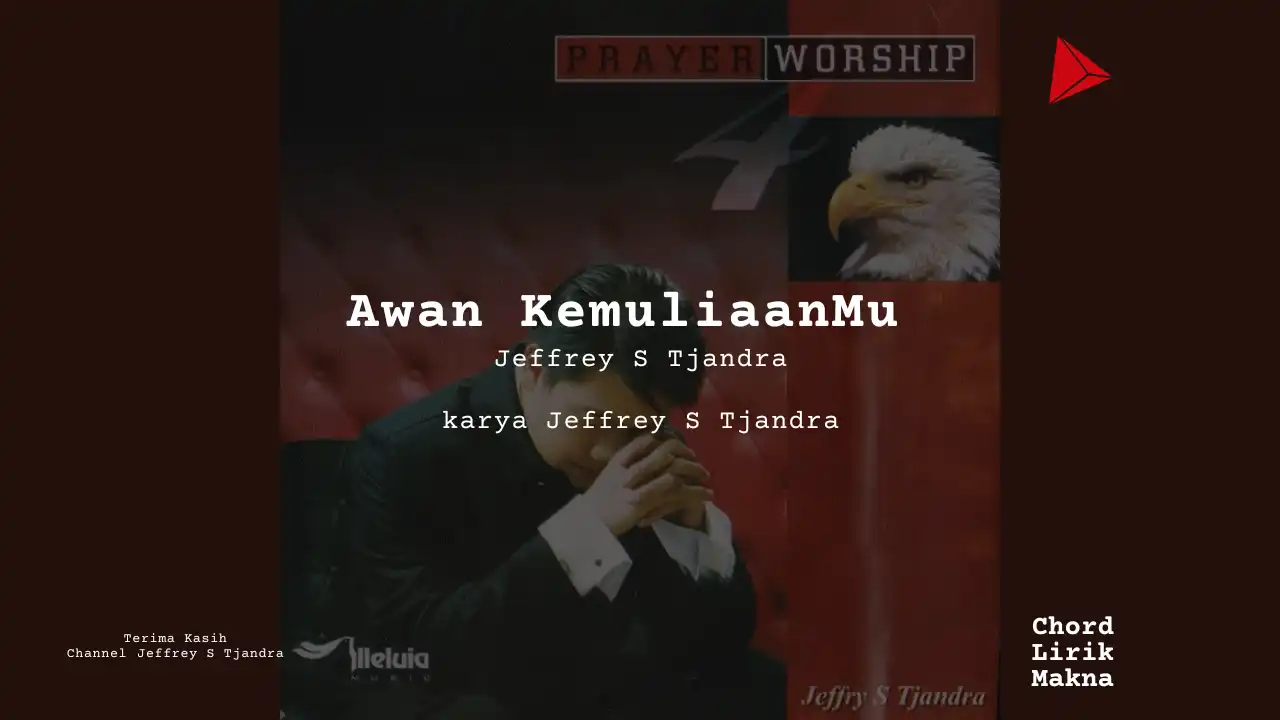 Awan KemuliaanMu Jeffrey S Tjandra karya Jeffrey S Tjandra Album Musisi Me Lirik Lagu Bo Chord C D E F G A B musikIN-karya kekitaan - karya selesaiin masalah