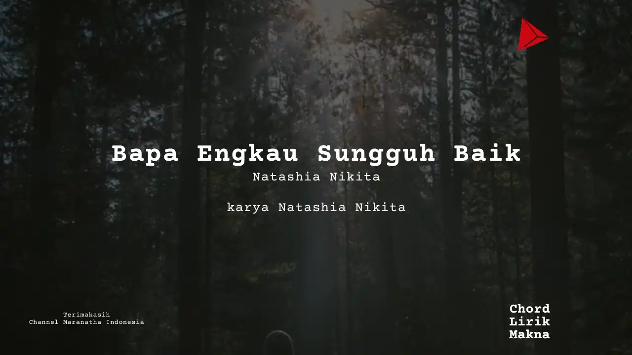 Bapa Engkau Sungguh Baik Natashia Nikita karya Natashia Nikita Album Musisi Me Lirik Lagu Bo Chord C D E F G A B musikIN-karya kekitaan - karya selesaiin masalah