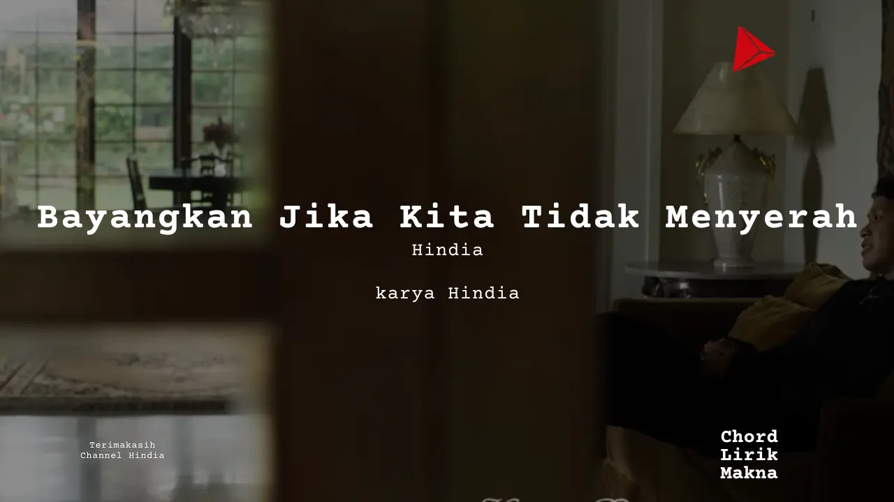 Lirik Bayangkan Jika Kita Tidak Menyerah · Hindia