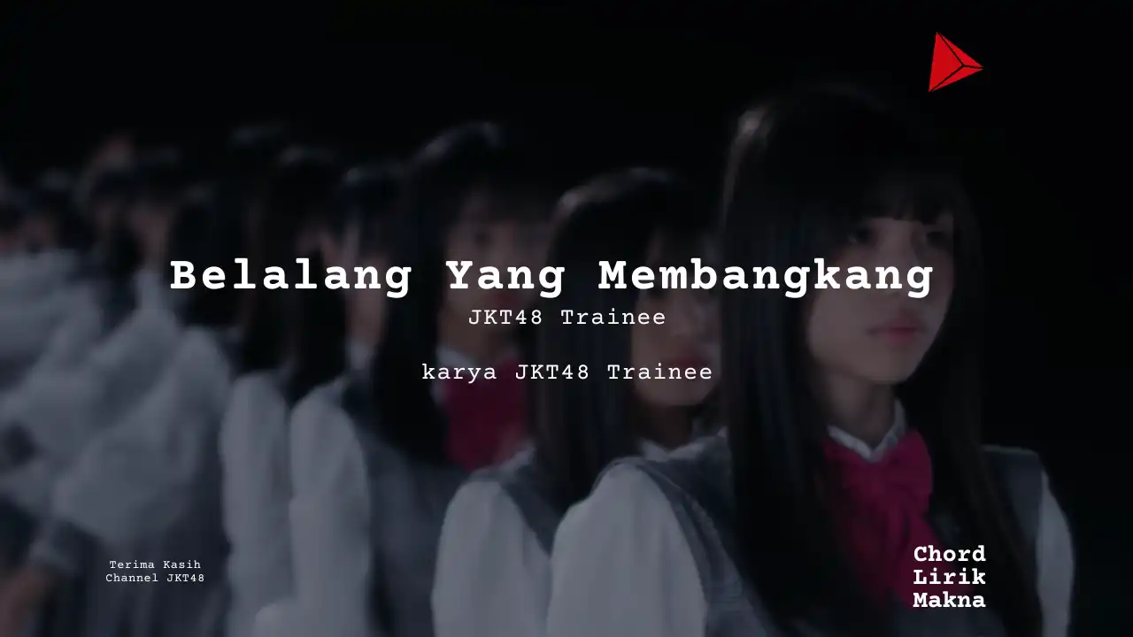 Lirik Belalang Yang Membangkang · JKT48 Trainee