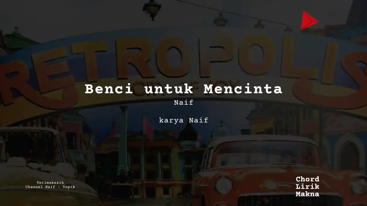 Makna Lagu Benci untuk Mencinta · Naif