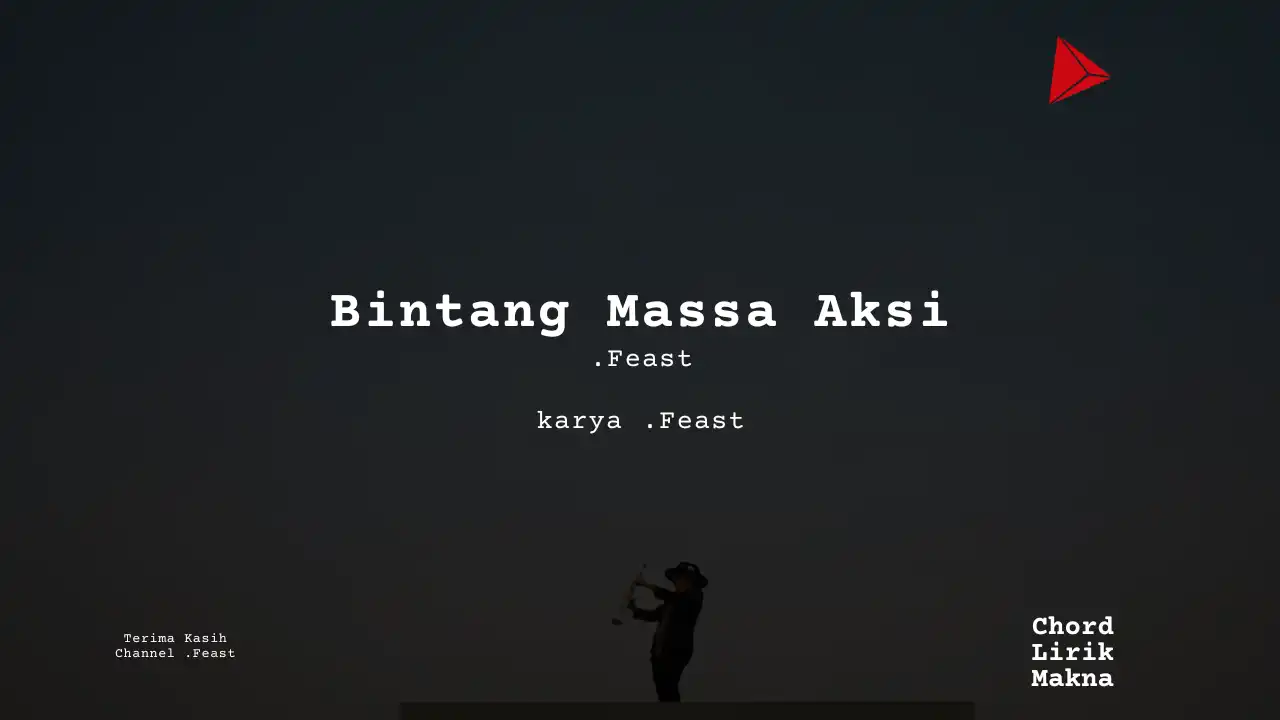 Lirik Bintang Massa Aksi · .Feast