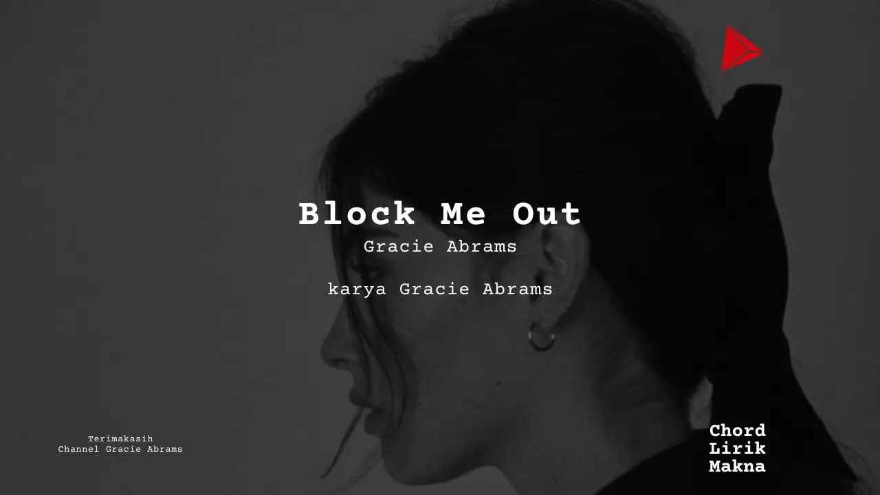 Lirik Block me out · Gracie Abrams