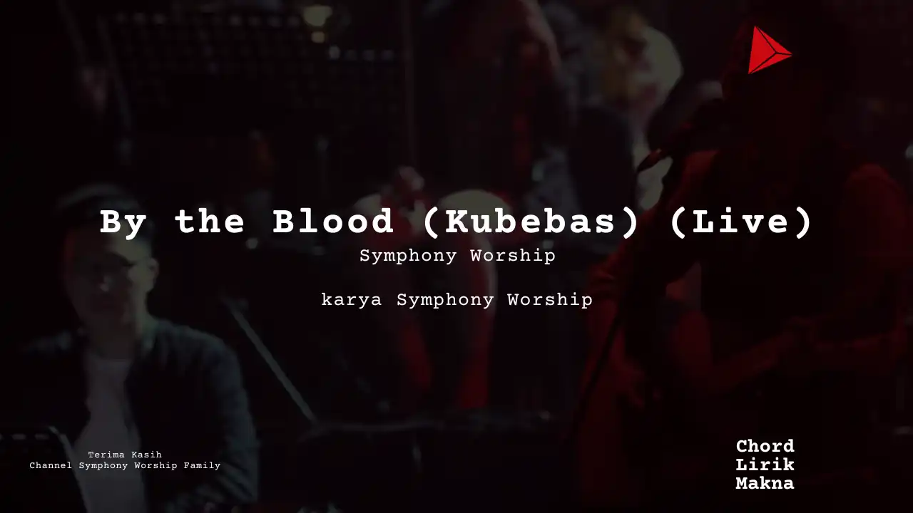 Lirik By the Blood (Kubebas) (Live) · Symphony Worship