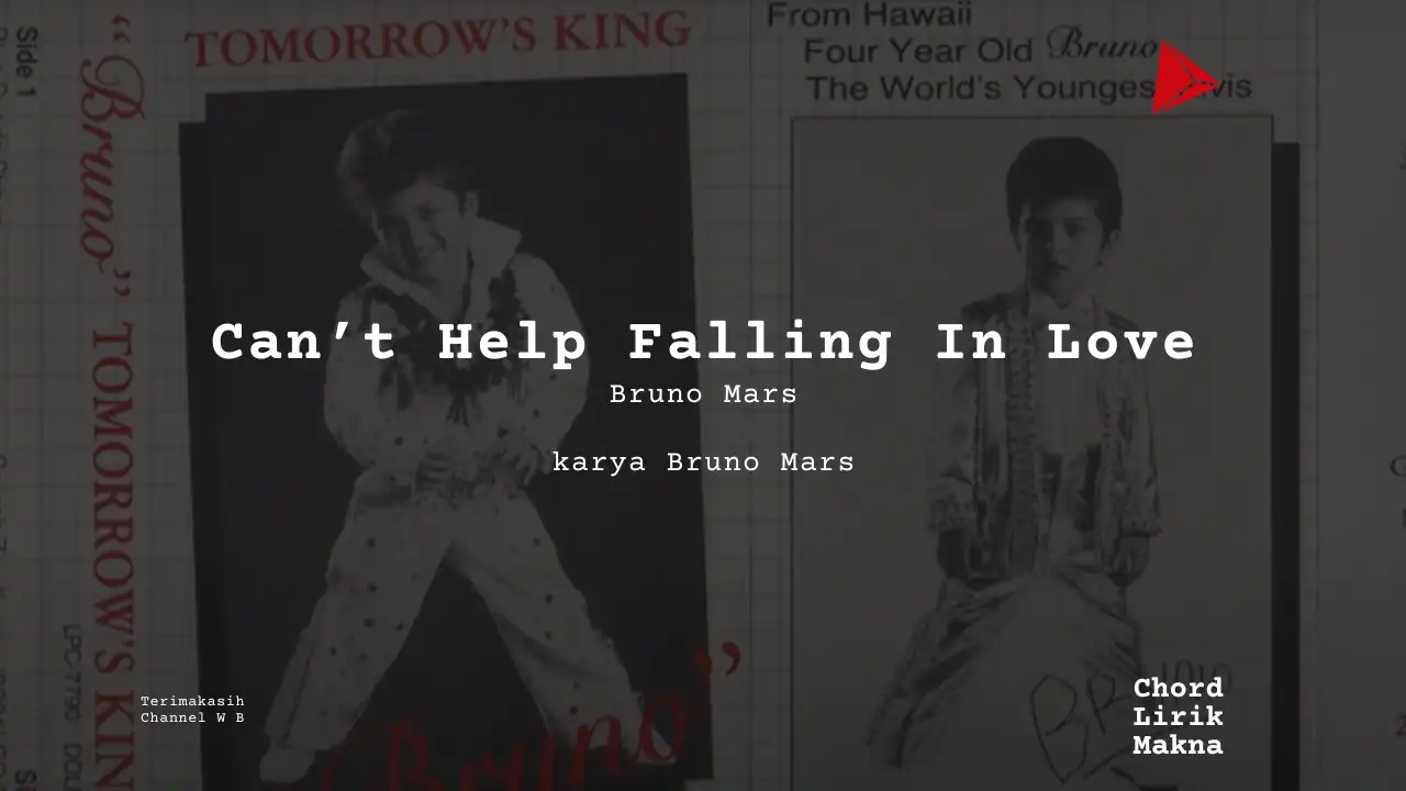 Can’t Help Falling In Love Bruno Mars karya Bruno Mars Album Musisi Me Lirik Lagu Bo Chord C D E F G A B musikIN-karya kekitaan - karya selesaiin masalah