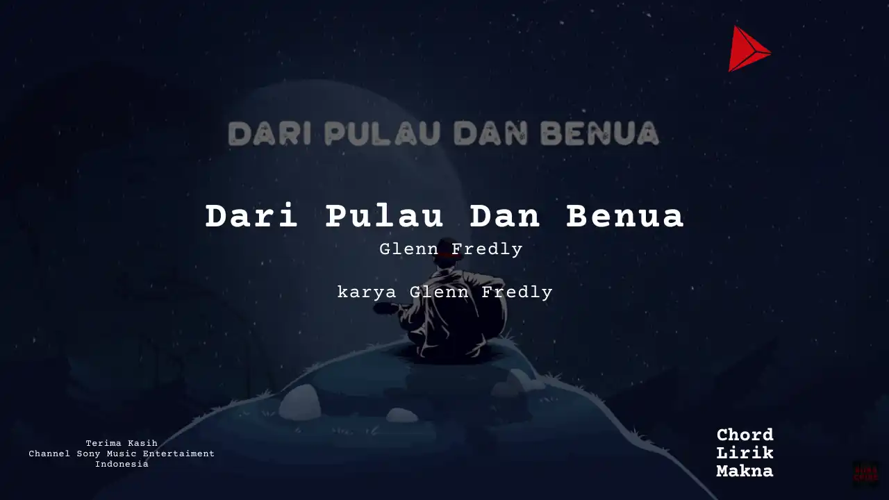 Dari Pulau Dan Benua Glenn Fredly karya Glenn Fredly Album Musisi Me Lirik Lagu Bo Chord C D E F G A B musikIN-karya kekitaan - karya selesaiin masalah