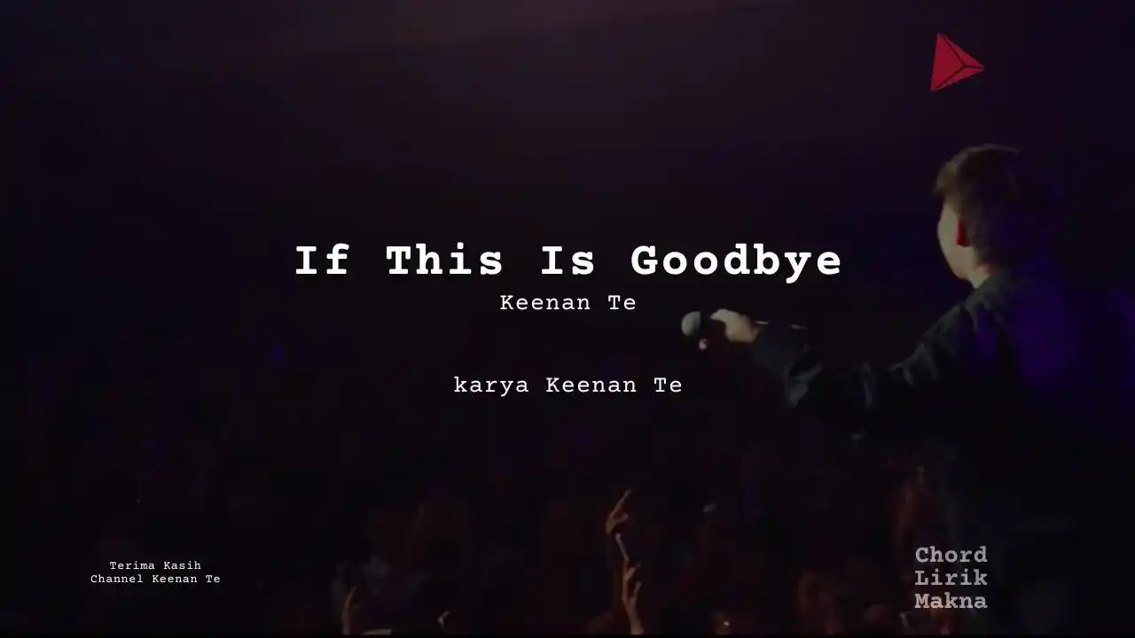 Lirik If This Is Goodbye · Keenan Te