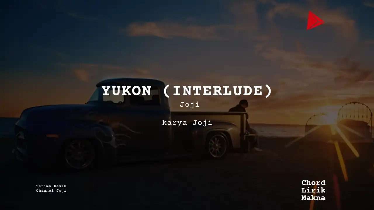 Lirik YUKON (INTERLUDE) · Joji