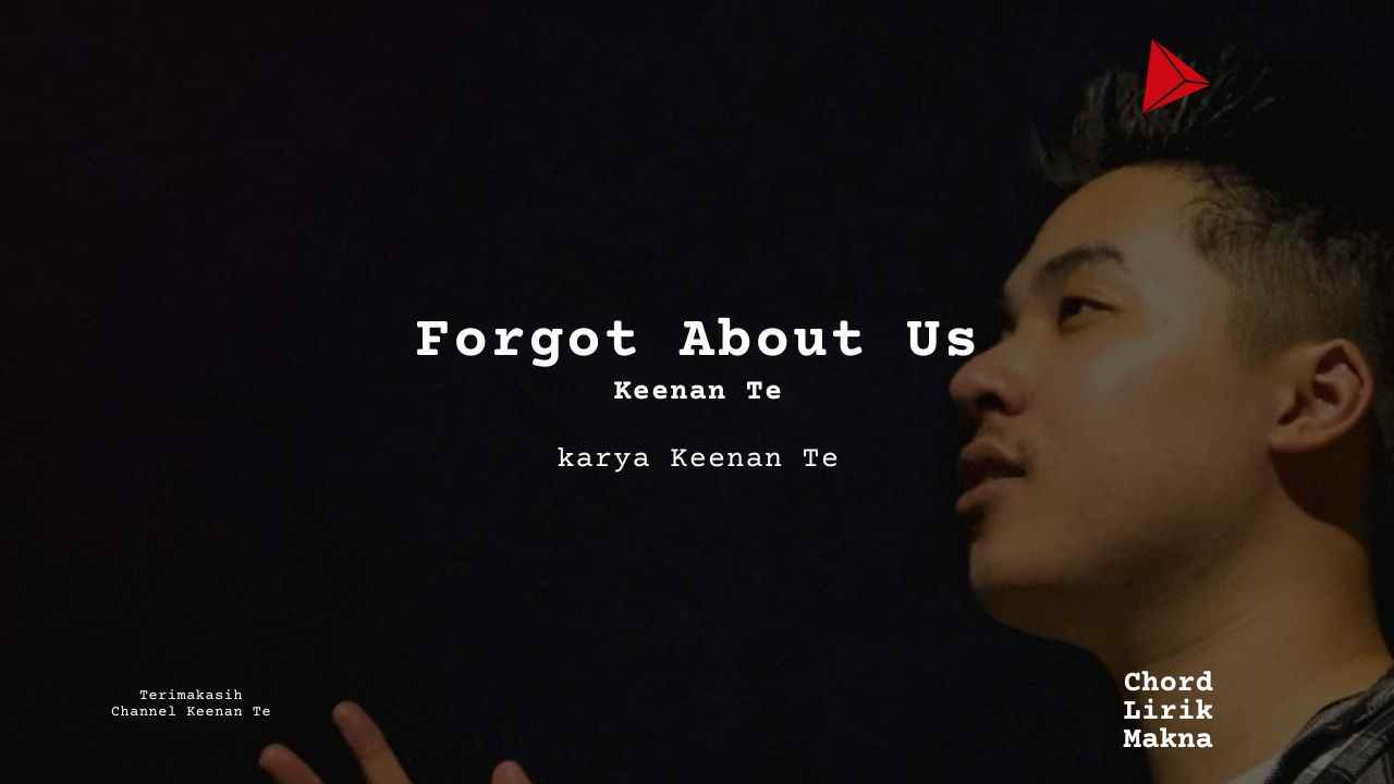 Chord Forgot About Us · Keenan Te