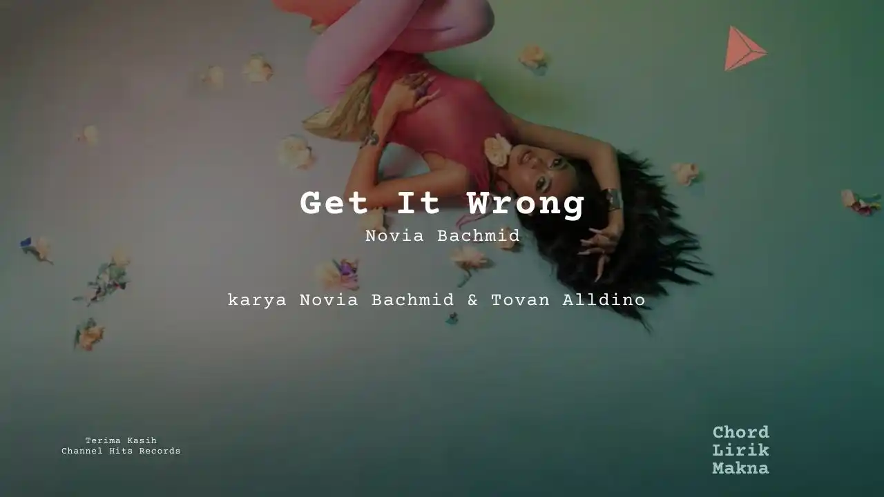 Makna Lagu Get It Wrong · Novia Bachmid