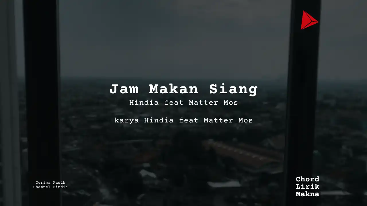 Lirik Jam Makan Siang · Hindia feat Matter Mos