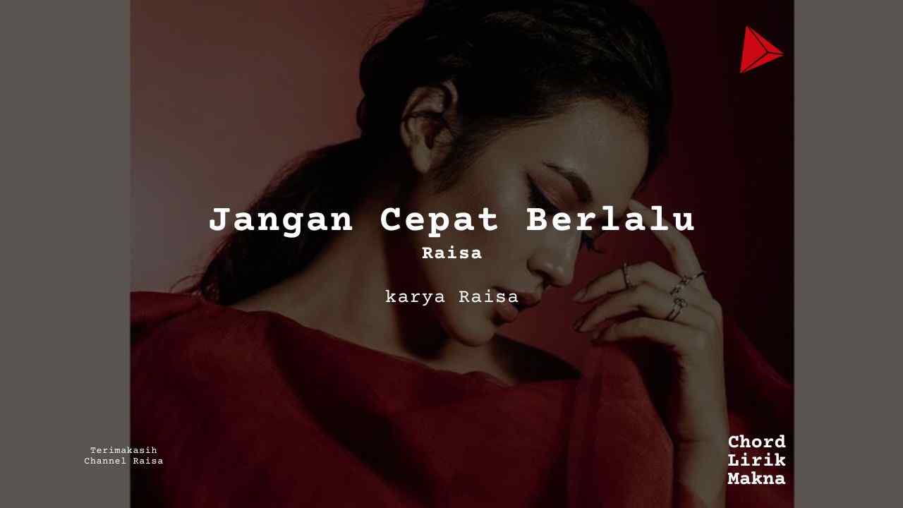 Lirik Jangan Cepat Berlalu · Raisa