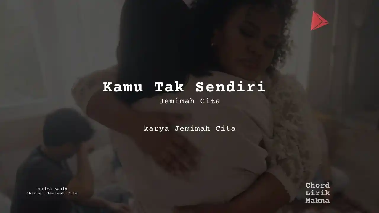 Lirik Kamu Tak Sendiri · Jemimah Cita