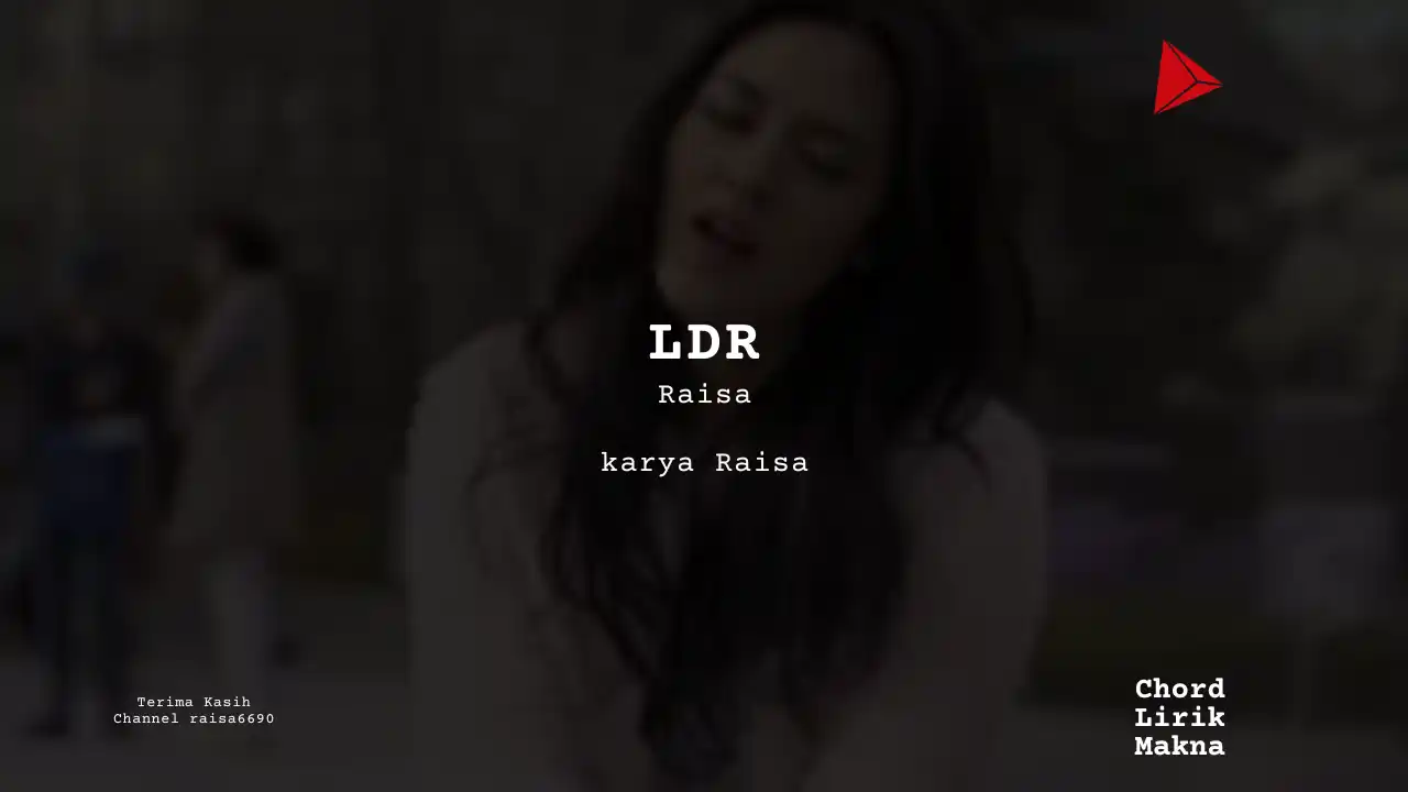 LDR Raisa karya Raisa Album Musisi Me Lirik Lagu Bo Chord C D E F G A B musikIN-karya kekitaan - karya selesaiin masalah