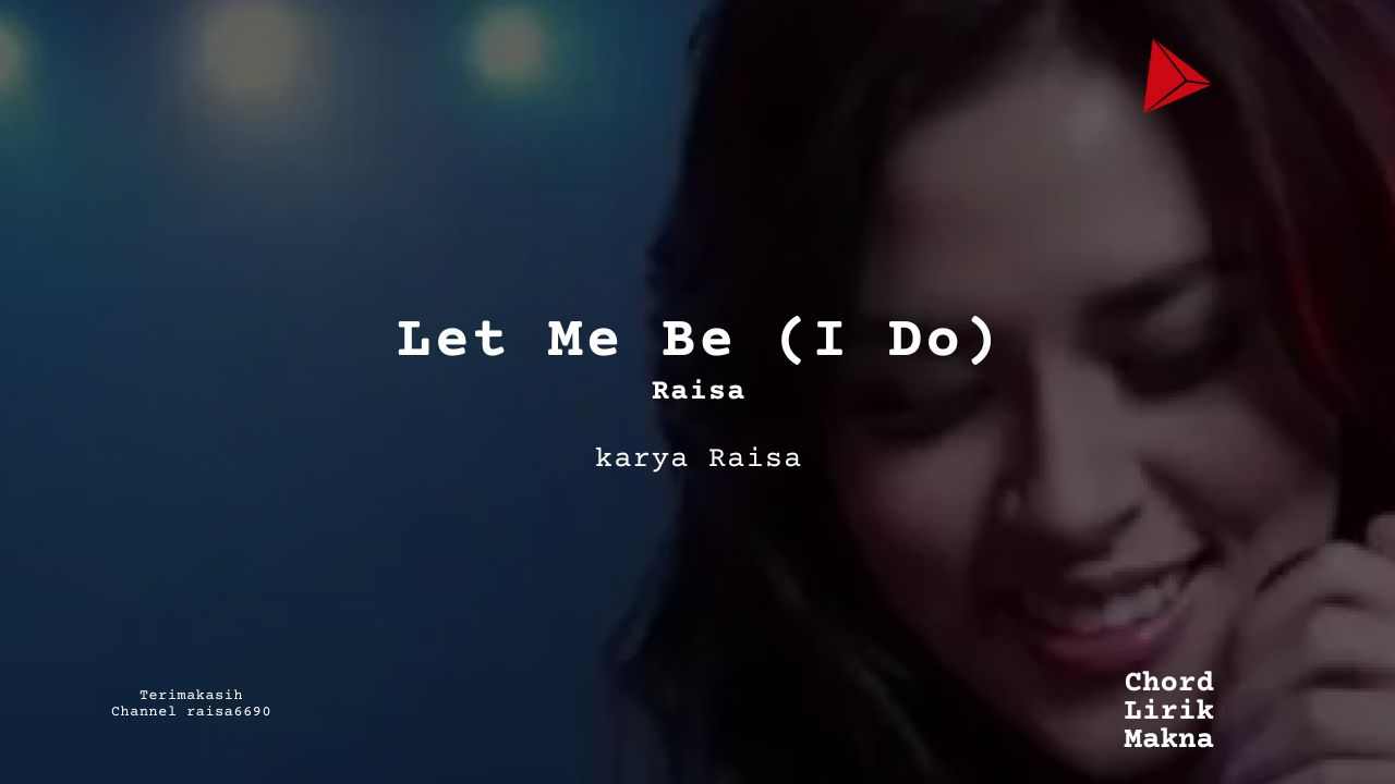 Lirik Let Me Be (I Do) · Raisa