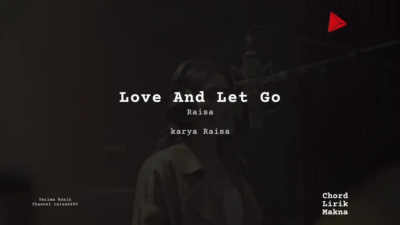 Lirik Love And Let Go · Raisa