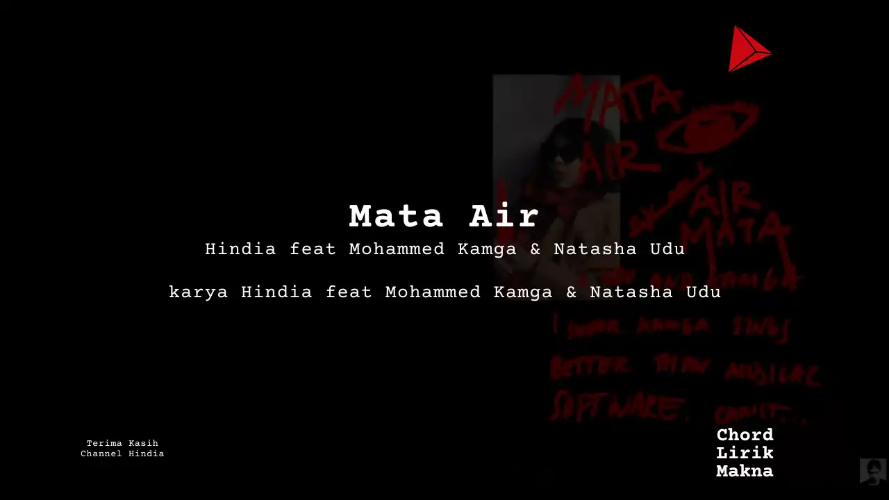 Mata Air Hindia feat Mohammed Kamga & Natasha Udu karya Hindia feat Mohammed Kamga & NaSiapa yang Akan Datang ke Pemakamanmu Nanti Hindia karya Hindia Album Musisi Me Lirik Lagu Bo Chord C D E