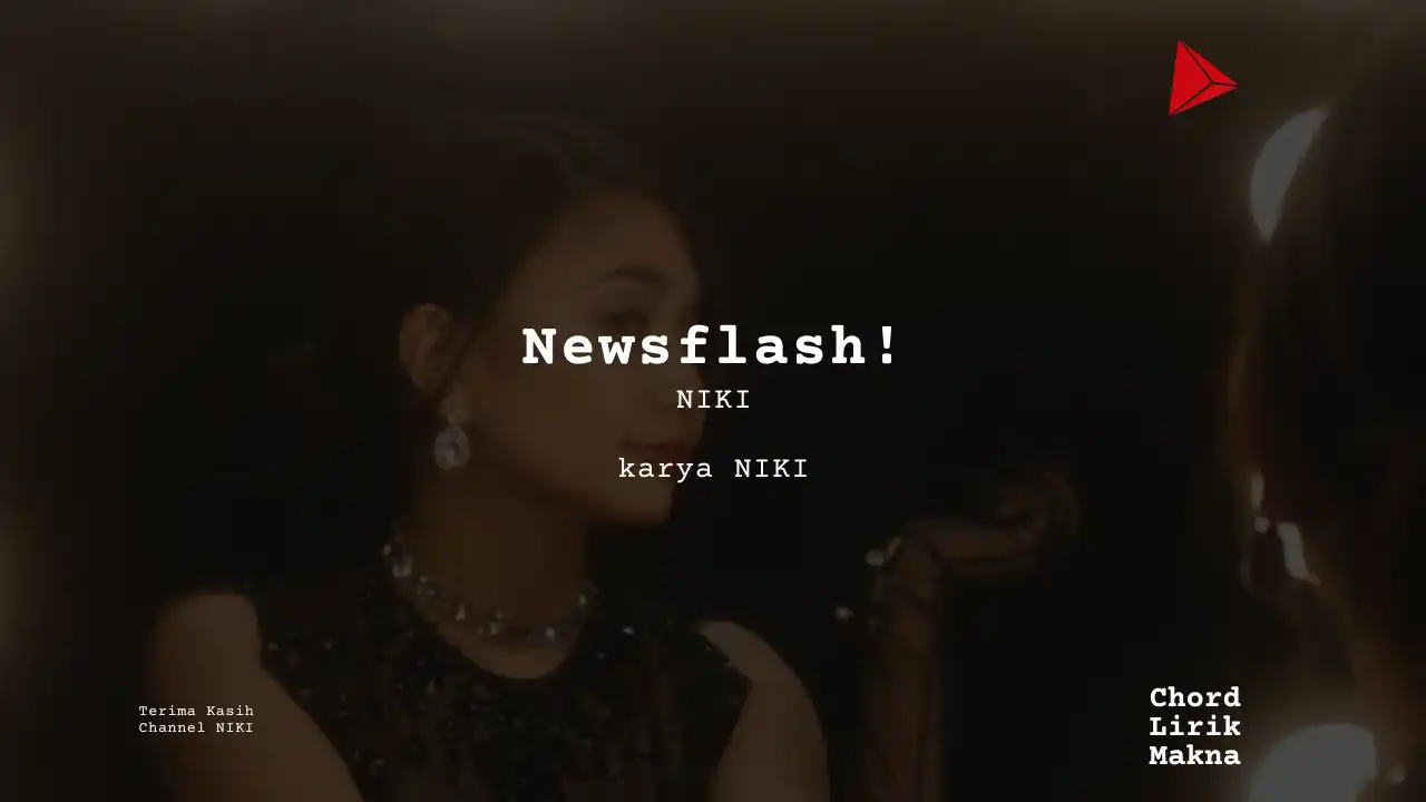 Newsflash! NIKI karya NIKI Album Musisi Me Lirik Lagu Bo Chord C D E F G A B musikIN-karya kekitaan - karya selesaiin masalah