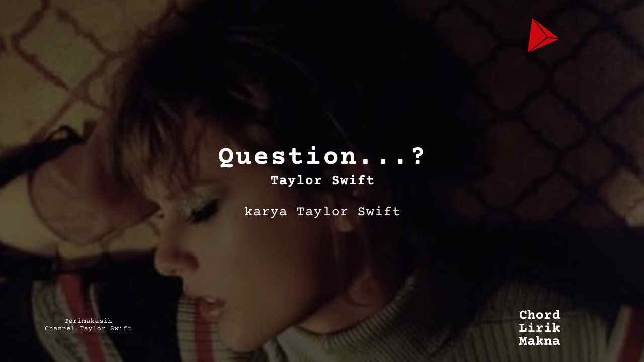 Lirik Question…? · Taylor Swift