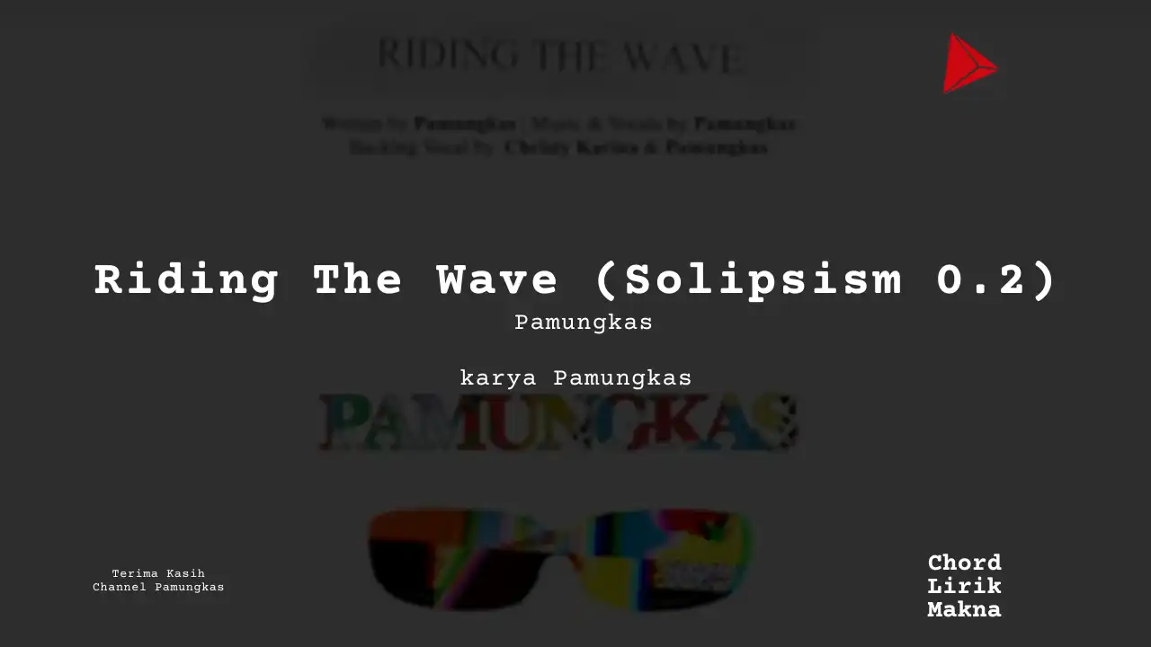 Riding The Wave (Solipsism 0.2) Pamungkas karya Pamungkas Album Musisi Me Lirik Lagu Bo Chord C D E F G A B musikIN-karya kekitaan - karya selesaiin masalah