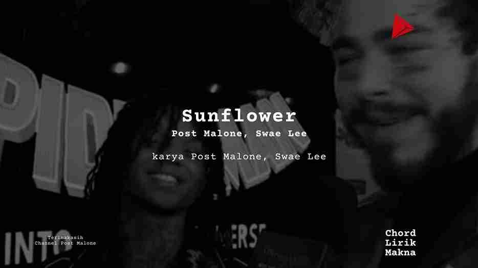 Sunflower Post Malone, Swae Lee karya Post Malone, Swae Lee Album Musisi Me Lirik Lagu Bo Chord C D E F G A B musikIN-karya kekitaan - karya selesaiin masalah