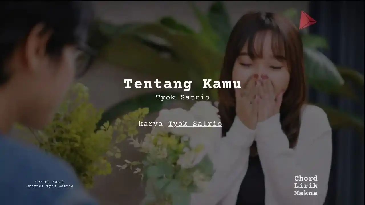 Tentang Kamu Tyok Satrio karya Tyok Satrio Album Musisi Me Lirik Lagu Bo Chord C D E F G A B musikIN-karya kekitaan - karya selesaiin masalah