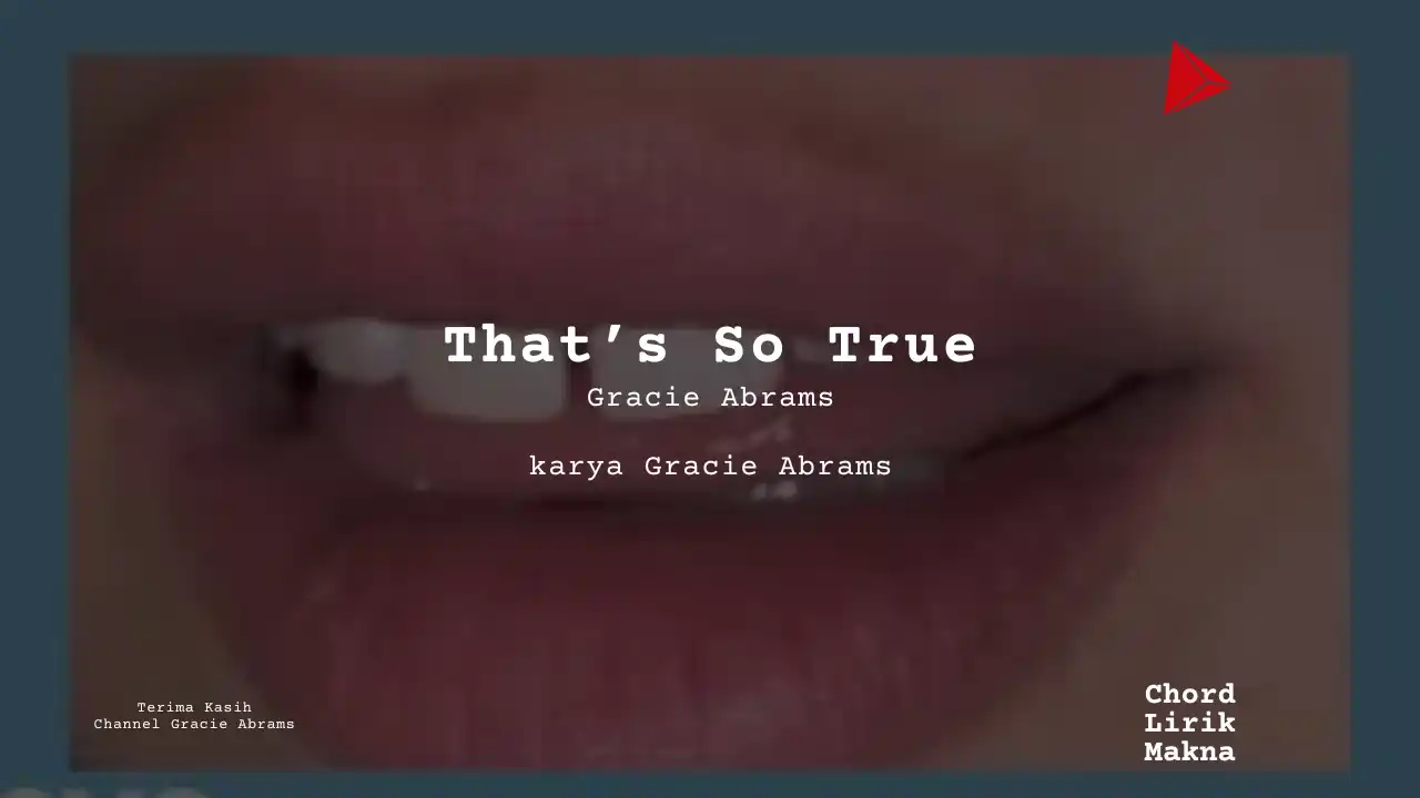 That’s So True Gracie Abrams karya Gracie Abrams Album Musisi Me Lirik Lagu Bo Chord C D E F G A B musikIN-karya kekitaan - karya selesaiin masalah