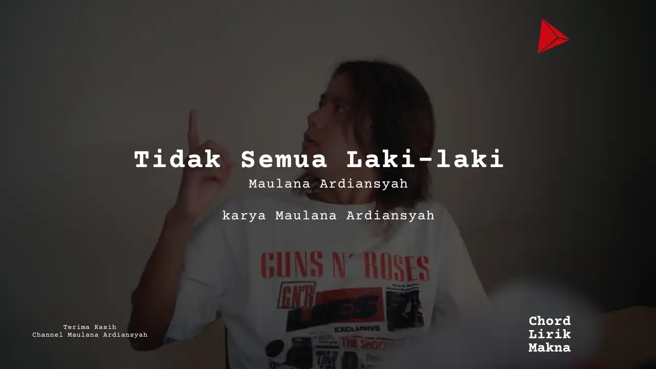 Lirik Tidak Semua Laki-laki · Maulana Ardiansyah