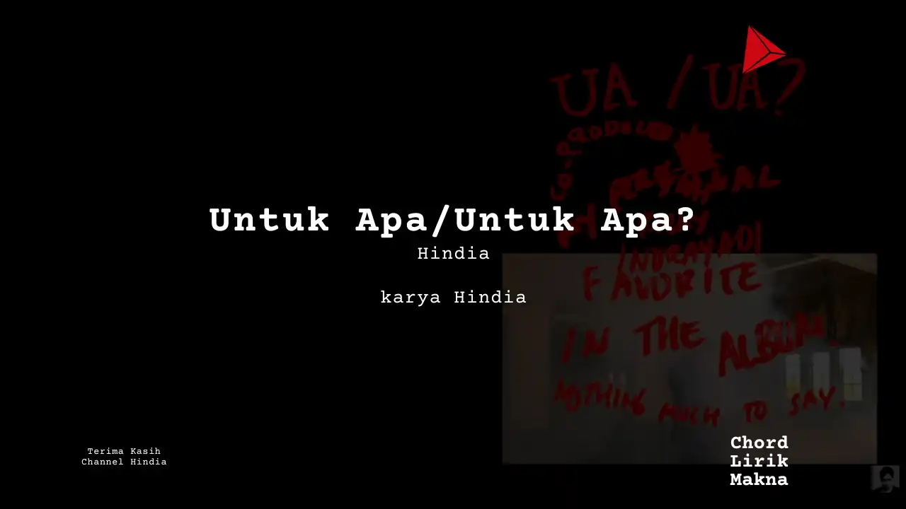 Lirik Untuk Apa/Untuk Apa? · Hindia