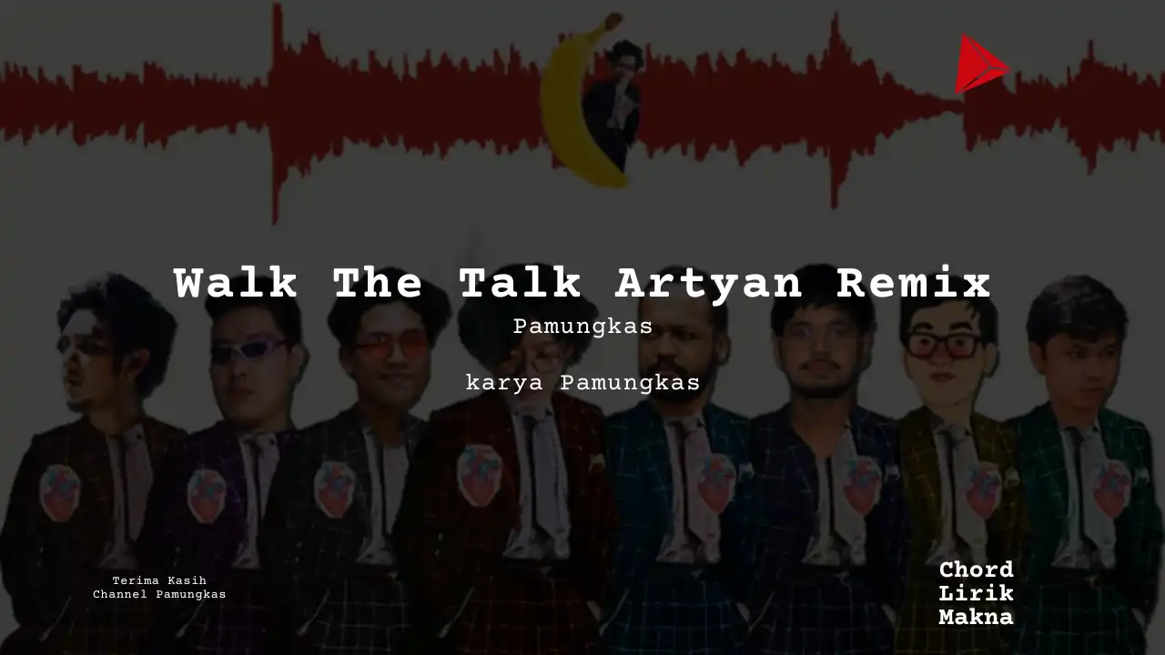 Lirik Walk The Talk Artyan Remix · Pamungkas