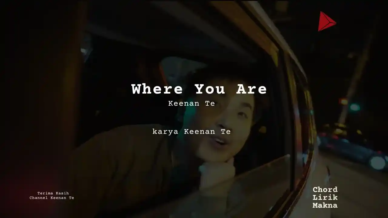 Makna Lagu Where You Are · Keenan Te