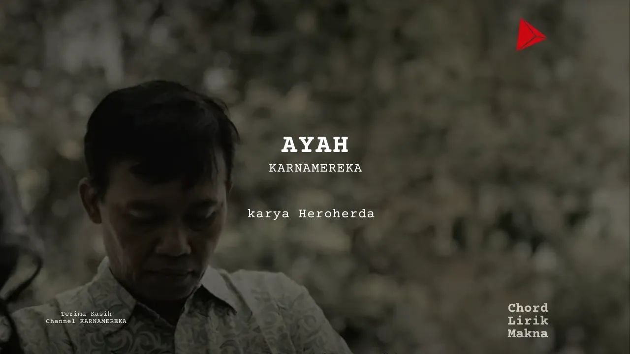 Lirik AYAH · KARNAMEREKA