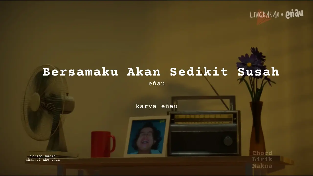 Bersamaku Akan Sedikit Susah eńau karya eńau | Lingkaran Me Lirik Lagu Bo Chord C D E F G A B  musikIN-karya kekitaan - karya selesaiin masalah