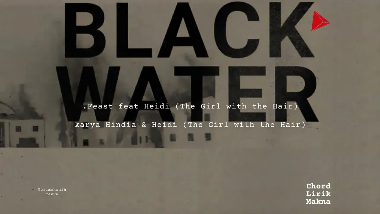 Lirik Blackwater / Multiverses · .Feast feat. Heidi (The Girl with the Hair)