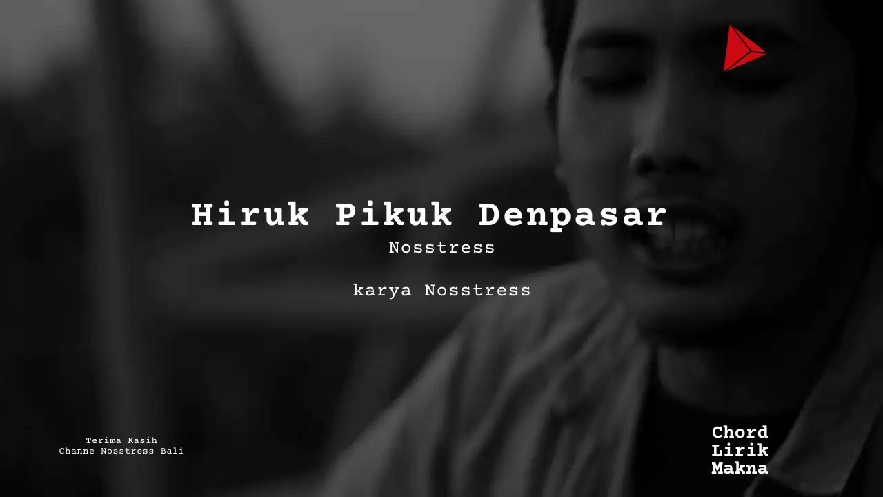 Hiruk Pikuk Denpasar Nosstress karya Nosstress | Perspektif Bodoh, Vol. 1 Me Lirik Lagu Bo Chord C D E F G A B  musikIN-karya kekitaan - karya selesaiin masalah