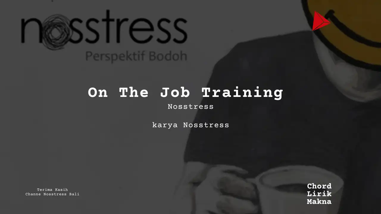 Makna Lagu On The Job Training · Nosstress