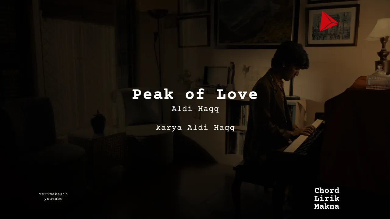 Lirik Peak of Love · Aldi Haqq