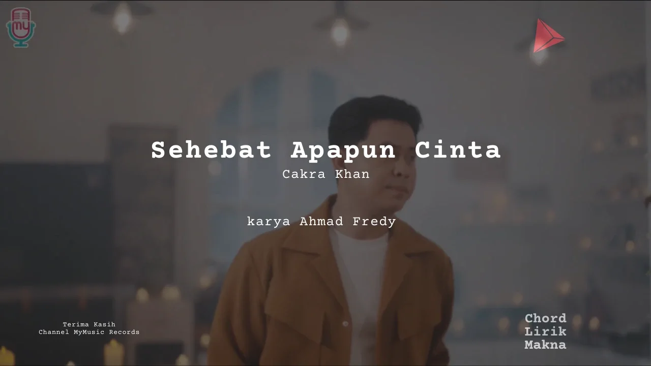 Lirik Sehebat Apapun Cinta · Cakra Khan