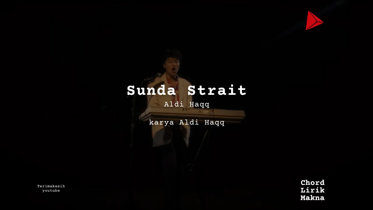 Sunda Strait Aldi Haqq karya Aldi Haqq | Single Aldi Haqq Me Lirik Lagu Bo Chord C D E F G A B  musikIN-karya kekitaan - karya selesaiin masalah