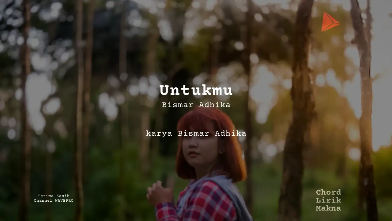 Untukmu Bismar Adhika karya Bismar Adhika | Single Bismar Adhika Me Lirik Lagu Bo Chord C D E F G A B  musikIN-karya kekitaan - karya selesaiin masalah