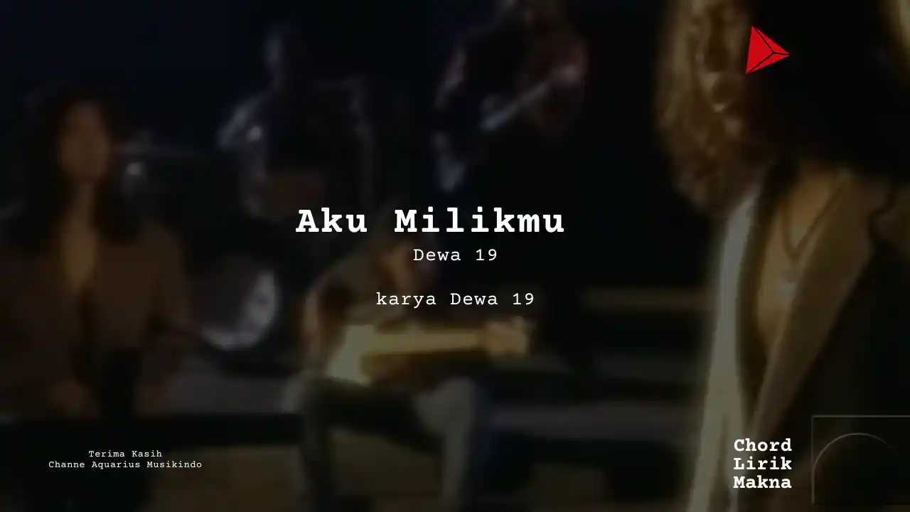 Lirik Aku Milikmu · Dewa 19