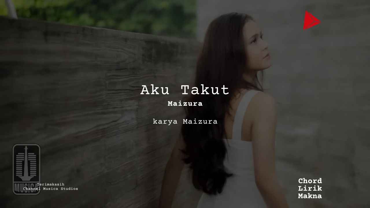 Lirik Aku Takut · Maizura