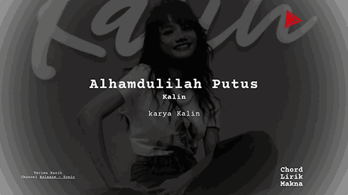 Makna Lagu Alhamdulillah Putus · Kalin