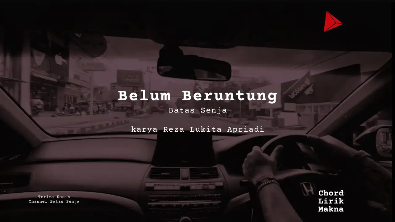 Lirik Belum Beruntung · Batas Senja