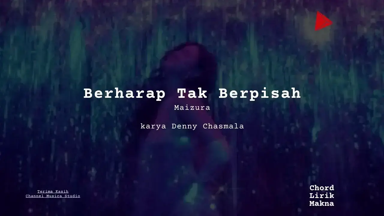 Lirik Berharap Tak Berpisah · Maizura