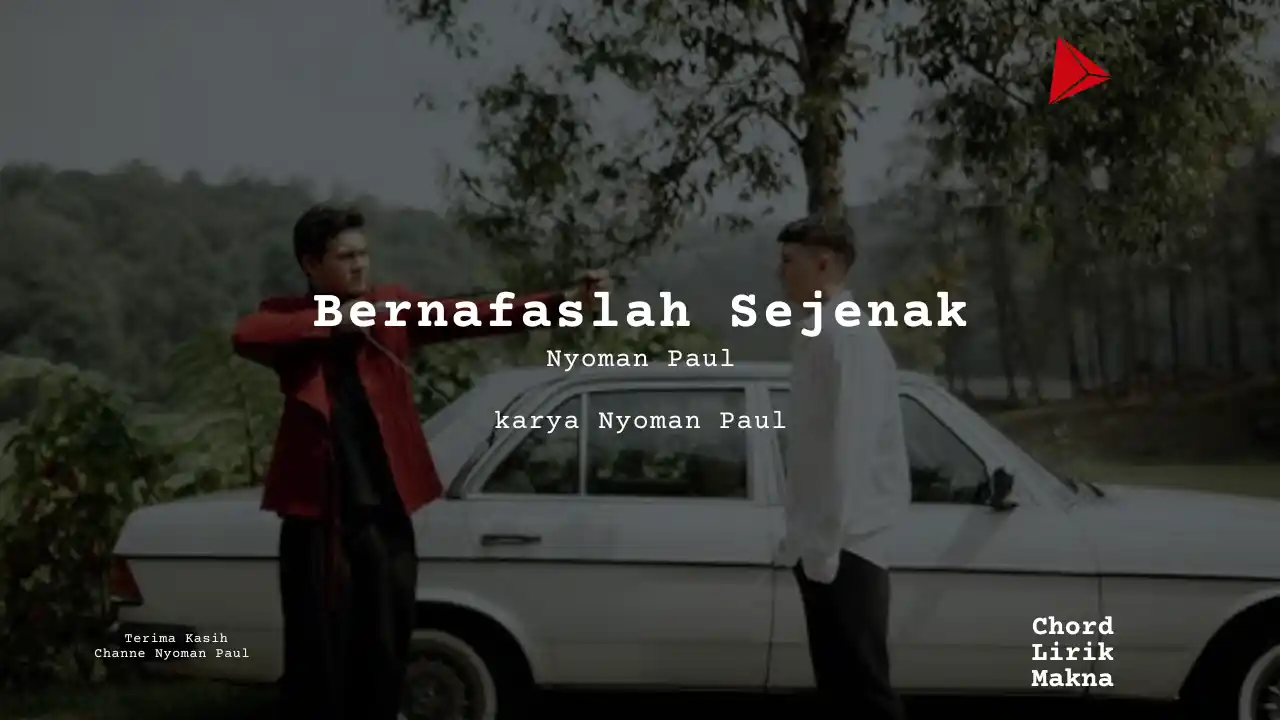 Lirik Bernafaslah Sejenak · Nyoman Paul